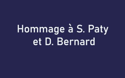 Hommage à S. Paty et D. Bernard