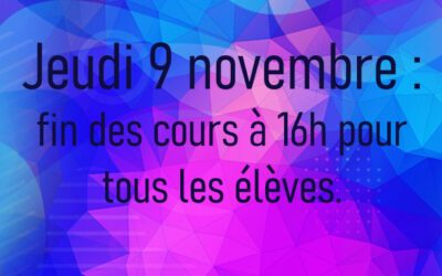 Jeudi 9 novembre : fin des cours à 16h pour tous les élèves