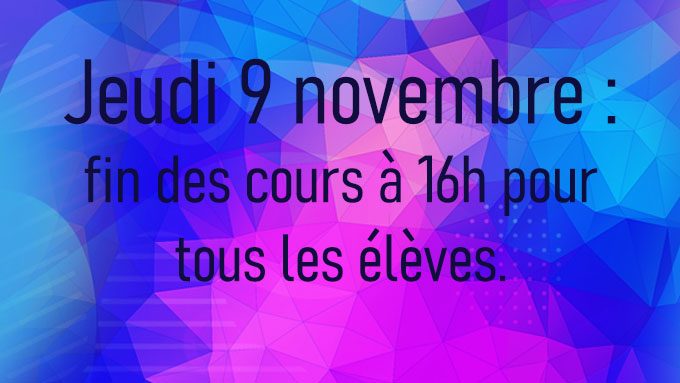 Jeudi 9 novembre : fin des cours à 16h pour tous les élèves