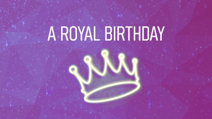 A ROYAL BIRTHDAY