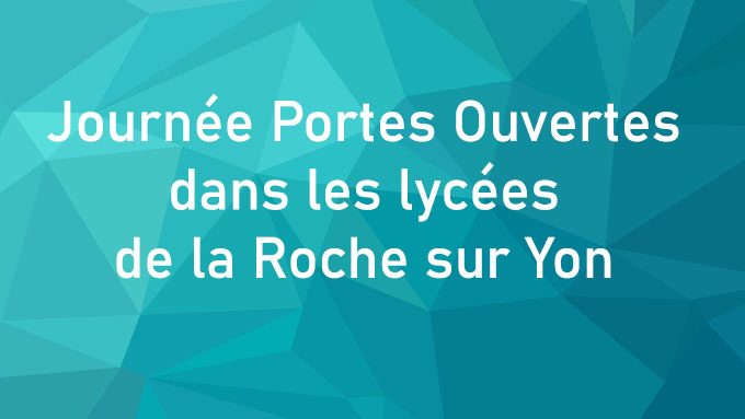 Journée Portes Ouvertes dans les lycées de la Roche sur Yon