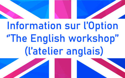 Information sur l’Option ‘’The English workshop’’ (l’atelier anglais)