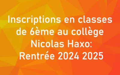 Inscriptions en classes de 6ème au collège Nicolas Haxo: Rentrée 2024 2025