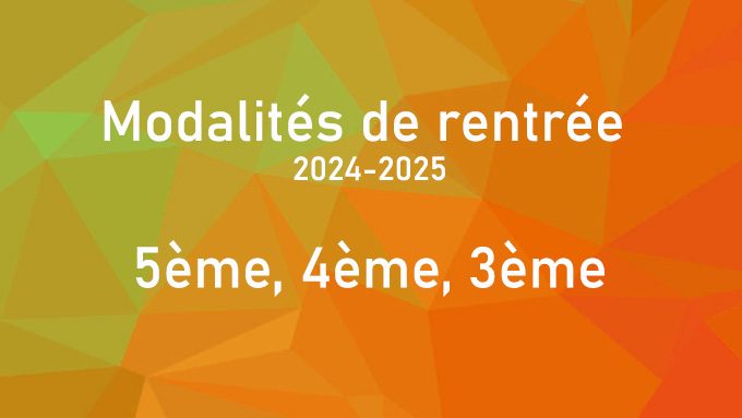 Modalités de rentrée 2024-2025 – 5ème, 4ème, 3ème