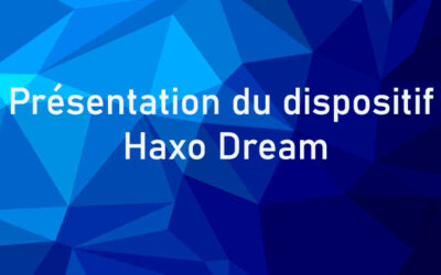 Présentation du dispositif Haxo Dream