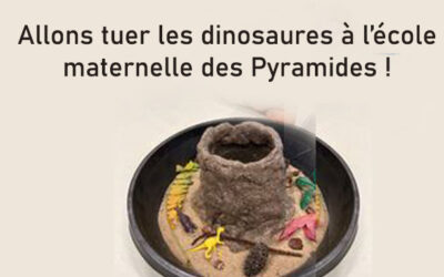 Allons tuer les dinosaures à l’école maternelle des Pyramides !