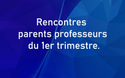 Rencontres parents professeurs du 1er trimestre.